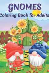 Gnomes Coloring Book for Adults: Coloring Pages With Beautiful Gnomes for Stress Relief and Relaxation (Adults, Teens and Kids) cover image