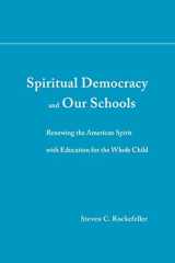 Spiritual Democracy and Our Schools Renewing the American Spirit with Education for the Whole Child cover image
