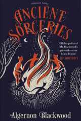 Ancient Sorceries, Deluxe Edition The most eerie and unnerving tales from one of the greatest proponents of supernatural fiction cover image
