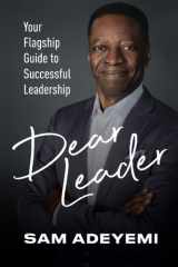 Dear Leader: Your Flagship Guide to Successful Leadership cover image
