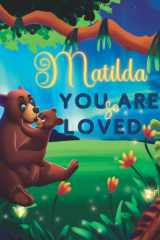 Matilda You Are So Loved: A Personalized Children's Rhyming Story & Bedtime Book For Kids (Birthdays, Baby Showers, Christmas Gift) cover image