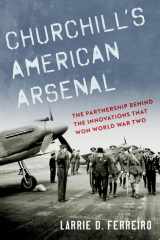 Churchill's American Arsenal The Partnership Behind the Innovations that Won World War Two cover image