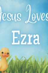 Jesus Loves Ezra: A Personalized Custom book for Ezra cover image