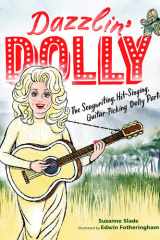 Dazzlin' Dolly The Songwriting, Hit-Singing, Guitar-Picking Dolly Parton cover image