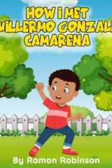 How I Met Guillermo Gonzalez Camarena: How I Met Guillermo Gonzalez Camarena cover image