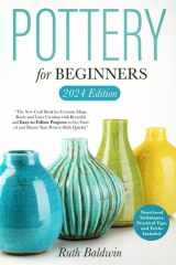 Pottery for Beginners: The New Craft Book for Ceramic Mugs, Bowls, and Vases With Beautiful and Easy-to-Follow Projects to Get Started and Master Your Pottery Skills Quickly! cover image