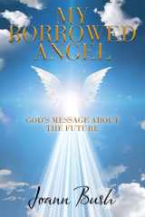 My Borrowed Angel God's Message About the Future cover image