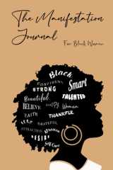 The Manifestation Journal for Black Women: Self-care Tips and Law of Attraction Strategies to Overcome Your Negativity, Manifest Your Desires and Make Your Dreams Come True (Black Woman) cover image