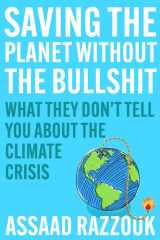 Saving the Planet Without the Bullsh*t What They Don't Tell You About the Climate Crisis cover image