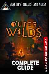 Outer Wilds Complete Guide Guide, Tips, Cheat and Walkthrough (2022) cover image