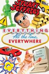 Everything, All the Time, Everywhere How We Became Postmodern cover image