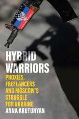 Hybrid Warriors Proxies, Freelancers and Moscow's Struggle for Ukraine cover image