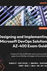 Designing and Implementing Microsoft DevOps Solutions AZ-400 Exam Guide Prepare for the Certification Exam and Successfully Apply Azure DevOps Strategies with Practical Labs cover image