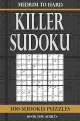 Killer Sudoku book for adults Medium to Hard: 400 Sudoku Puzzles Medium to Hard cover image