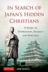 In Search of Japan's Hidden Christians A Story of Suppression, Secrecy and Survival cover image