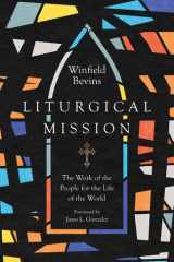 Liturgical Mission The Work of the People for the Life of the World cover image
