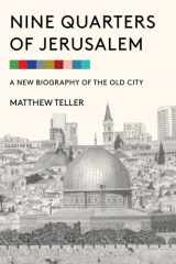 Nine Quarters of Jerusalem A New Biography of the Old City cover image