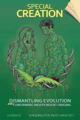 SPECIAL CREATION UPDATED & EXPANDED: DISMANTLING EVOLUTION AND CONFIRMING INDEPENDENT ORIGINS cover image