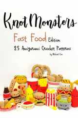 Knotmonsters Fast Food Edition: 25 Amigurumi Crochet Patterns cover image