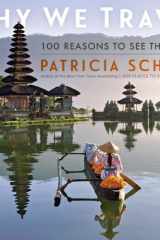 Why We Travel 100 Reasons to See the World cover image