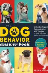 The Dog Behavior Answer Book, 2nd Edition Understanding and Communicating with Your Dog and Building a Strong and Happy Relationship cover image