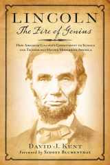 Lincoln: The Fire of Genius How Abraham Lincoln's Commitment to Science and Technology Helped Modernize America cover image