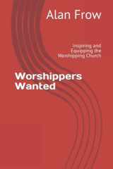 Worshippers Wanted Inspiring and Equipping the Worshipping Church cover image