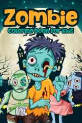 Zombie Coloring Book for Kids: A Super Coloring Book for Children with Easy and Scary Zombies Designs for Kids Ages 4-8: Great Gift for Boys and Girls: Halloween Coloring Book for Kids cover image
