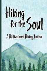 Hiking for the Soul - a Motivational Hiking Journal Trail Diary with Affirmations and Quotes cover image