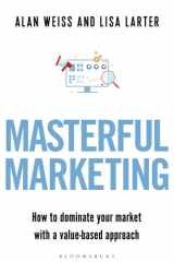 Masterful Marketing How to Dominate Your Market With a Value-Based Approach cover image
