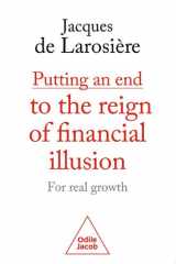 Putting an end to the reign of financial illusion : for real growth cover image