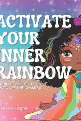 Activate Your Inner Rainbow A Child's Guide to the Magic of the Chakras cover image