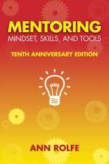 Mentoring Mindset, Skills, and Tools 10th Anniversary Edition Everything You Need to Know and Do to Make Mentoring Work cover image