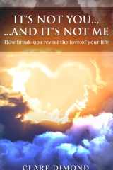 It's not you... and it's not me: How break-ups reveal the love of our life cover image