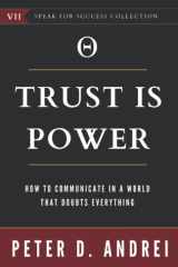 Trust Is Power: How To Communicate in a World That Doubts Everything (Speak for Success) cover image