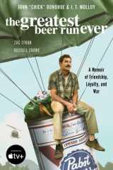The Greatest Beer Run Ever [Movie Tie-In] A Memoir of Friendship, Loyalty, and War cover image