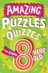 Amazing Quizzes and Puzzles Every 8 Year Old Wants to Play cover image