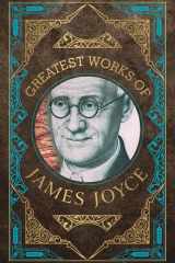 Greatest Works of James Joyce (Deluxe Hardbound Edition) cover image