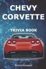 Chevy Corvette Trivia Book Interesting History & Facts Every Enthusiast Should Know about Corvettes cover image