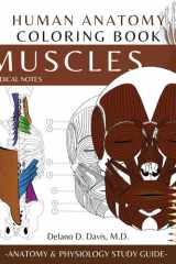 Human Anatomy Coloring Book: Muscles. Medical Notes | Detailed Musculoskeletal Illustrations |: Musculoskeletal Anatomy and Physiology Coloring Study Workbook. cover image