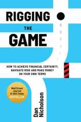 Rigging the Game How to Achieve Financial Certainty, Navigate Risk and Make Money on Your Own Terms cover image