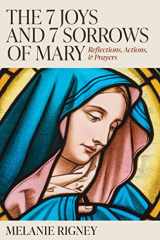 The 7 Joys and 7 Sorrows of Mary Reflections, Actions, and Prayers cover image