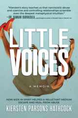 Little Voices How Kids in Spirit Helped a Reluctant Medium Escape and Heal from Abuse cover image