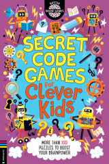 Secret Code Games for Clever Kids® More Than 100 Secret Agent and Spy Puzzles to Boost Your Brainpower cover image