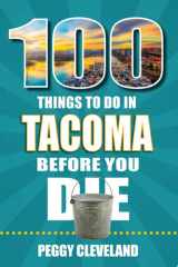 100 Things to Do in Tacoma Before You Die cover image