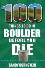 100 Things to Do in Boulder Before You Die cover image