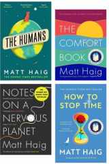Matt Haig 4 Books Set ( The Comfort Book, How to Stop Time, The Humans, Notes on a Nervous Planet, ) cover image