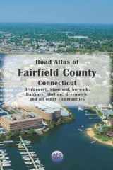 Road Atlas of Fairfield County, Connecticut: Bridgeport, Stamford, Norwalk, Danbury, Shelton, Greenwich, and all other communities cover image