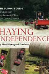 Haying Independence The Ultimate Guide to Small-Farm Hay Production with Your Compact Tractor cover image
