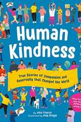 Human Kindness True Stories of Compassion and Generosity That Changed the World cover image
